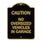 Signmission No Oversized Vehicles in Garage, Black & Gold Aluminum Architectural Sign, 18" x 24", BG-1824-23821 A-DES-BG-1824-23821 - alternate 1